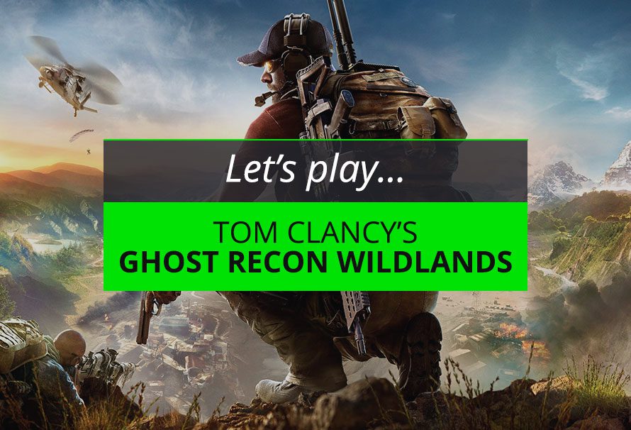Let’s Play Ghost Recon Wildlands